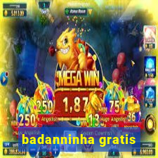 badanninha gratis